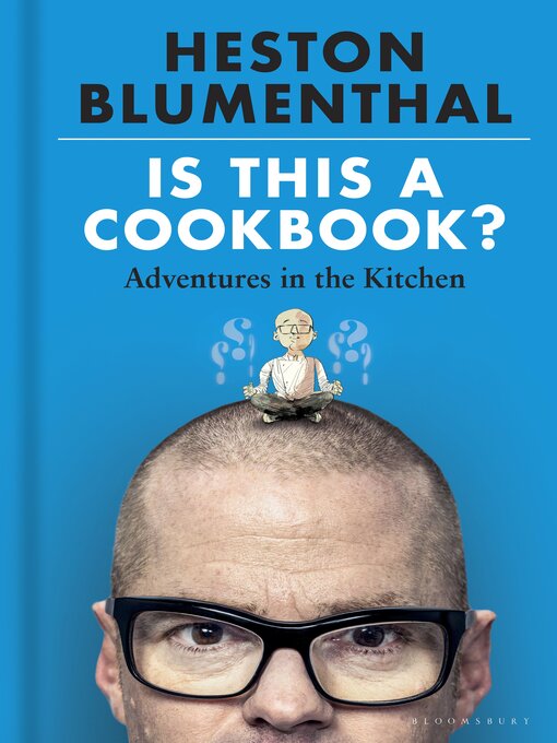 Title details for Is This a Cookbook? by Heston Blumenthal - Available